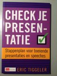 Tiggeler, Eric - Check je presentatie / stappenplan voor boeiende presentaties en speeches