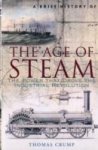 Thomas Crump 47433 - Brief History of the Age of Steam The Power that drove the Industrial Revolution