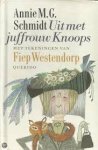 SCHMIDT, ANNIE M.G. - UIT MET JUFFROUW KNOOPS