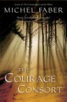 Michel Faber - The Courage Consort