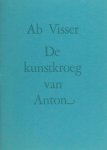 Visser, Ab. - De kunstkroeg van Anton.