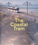 Allaert, Georges & Marc Reynebeau - The Coastal Tram: A multifaceted view of development along the Belgian coast