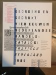 N.N. - Geordend en gedrukt. Vier eeuwen Nederlandse handelscatalogi. Grafisch Nederland 1985