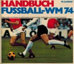LECHNER, H. - Handbuch Fussball-WM 74