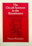 Shumaker, Wayne - The Occult Sciences in the Renaissance. A Study in Intellectual Patterns Shumaker, Wayne - The Occult Sciences in the Renaissance. A Study in Intellectual Patterns