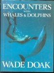 Wade. Doak - Encounters with whales &amp; dolphins