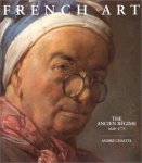 André Chastel - French Art - The ancien régime 1620-1775