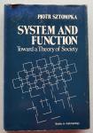 Sztompka, Piotr - System and function; toward a theory of society