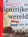 Akveld, Leo  / Jacobs, Els M. - De kleurrijke wereld van de VOC. Nationaal Jubileumboek VOC 1602-2002