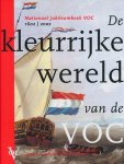 Akveld, Leo  / Jacobs, Els M. - De kleurrijke wereld van de VOC. Nationaal Jubileumboek VOC 1602-2002