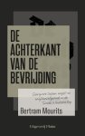 Bertram Mourits - De achterkant van de bevrijding Schrijvers tussen angst en onafhankelijkheid in de Tweede Wereldoorlog