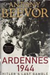 Beevor, Antony. - Ardennes 1944. Hitler's Last Gamble.