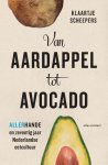 Klaartje Scheepers - Van aardappel tot avocado Allerhande en zeventig jaar Nederlandse eetcultuur