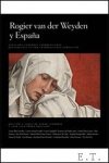 L. Campbell, J. J. Perez Preciado (eds.) - Rogier van der Weyden and Spain - Rogier van der Weyden y Espana