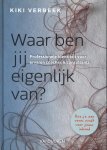 Kiki Verbeek 87989 - Waar ben jij eigenlijk van? Professionele identiteit voor ervaren coaches & consultants