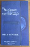Hensher, Philip - The Bedroom of the Mister's Wife