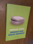Koch, Herman - Denken aan Bruce Kennedy
