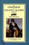 Robin Blackburn - The Overthrow of Colonial Slavery, 1776-1848