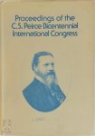 Charles Sanders Peirce - Proceedings of the C.S. Peirce Bicentennial International Congress