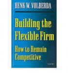 Volberda - Building the Flexible Firm