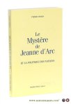 Virion, Pierre. - Le Mystere de Jeanne d'Arc et la politique des nations.