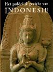 Fontijn, Jan - Het goddelijk gezicht van Indonesie Meesterwerken der beeldhouwkunst 700-1600