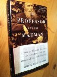 Winchester, Simon - The Professor and the Madman - a tale of murder, insanity, and the making of the Oxford English Dictionary Winchester, Simon - The Professor and the Madman - a tale of murder, insanity, and the making of the Oxford English Dictionary
