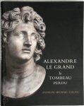 Andrew Michael Chugg - Alexandre le Grand Le tombeau perdu