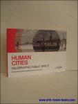 COIRIER, Lise; - HUMAN CITIES. CELEBRATING PUBLIC SPACE,