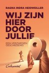 Ragna Indra Heidweiller - Wij Zijn Hier Door Jullie Ragna Indra Heidweiller - Wij Zijn Hier Door Jullie