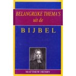 Matthew Henry, Selurym Gumma - Belangrijke Thema's uit de Bijbel