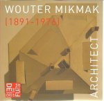 BRUIJN, Anne Sophie de - Wouter Mikmak (1891-1976). Architect. [Nieuw].