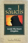 Sandra Mackey - The Saudis: Inside the Desert Kingdom