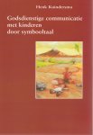 Kuindersma, Hendrik (Henk) - Godsdienstige communicatie met kinderen door symbooltaal : in gesprek met de Duitse symbooldidactici Halbfas, Baudler en Biehl op zoek naar een aanpak van de godsdienstige communicatie in de protestants-christelijke basisschool