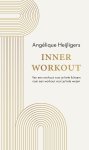 Angélique Heijligers - Inner workout Van een workout voor je hele lichaam naar een work-out voor je hele wezen