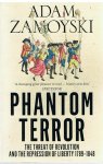 Zamoyski, Adam - Phantom terror - the treat of revolution and repression of liberty 1789 - 1848
