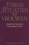 Georgia Witkin-Lanoil . - Stress situaties bij vrouwen : herken het bij uzelf, leer ermee leven.