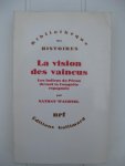 Wachtel, Nathan - La vision des vaincus. Les Indiens du Pérou devant la Conquête espagnole 1530-1570.