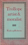 apRoberts, Ruth - Trollope. Artist and Moralist