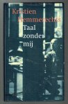 Hemmerechts, K. - Taal zonder mij / druk 1