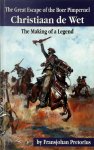 Fransjohan Pretorius - The Great Escape of the Boer Pimpernel, Christiaan De Wet The Making of a Legend