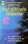 Paungger, Johanna / Thomas Poppe - Vom richtigen Zeitpunkt. Die Anwendung des Mondkalenders im täglichen Leben Paungger, Johanna / Thomas Poppe - Vom richtigen Zeitpunkt. Die Anwendung des Mondkalenders im täglichen Leben