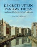 ABRAHAMSE, Jaap Evert - De grote uitleg van Amsterdam - Stadsontwikkeling in de zeventiende eeuw.