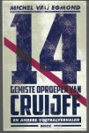 Egmond, Michel van - 14 gemiste oproepen van Cruijff en andere voetbalverhalen