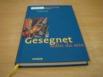 Jung, Herbert - Gesegnet sollst du sein - Segensgebete fur Seelsorge und Gottesdienst