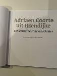 Coorte, Adriaen (Ton de Jong en Huib J. Plankeel, drs.) - ADRIAEN COORTE UIT IJZENDIJKE. Een eenzame stillevenschilder