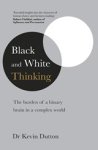 Kevin Dutton - Black and White Thinking