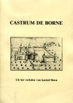 Janssen, AMPP; Knoors, J.A.; Lauwers, D.J.J.; Oremus, J.M.S.; Palmen, H.M.J.; Willems, W.F.Th. M. - Castrum / de Borne, uit het verleden van kasteel Born