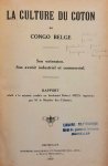 MEES Robert - La culture du coton au Congo Belge. Son extension. Son avenir industriel et commercial. Rapport de mission.