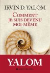 Irvin D. Yalom 258464 - Comment je suis devenu moi-même